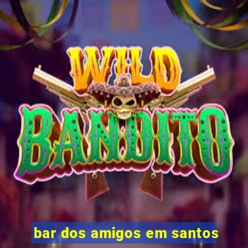 bar dos amigos em santos